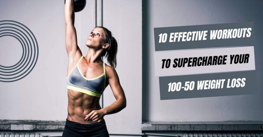 10 Effective Workouts to Supercharge Your 100-50 Weight Loss Method Results