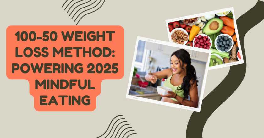 100-50 Weight Loss Method Powering 2025 Mindful Eating